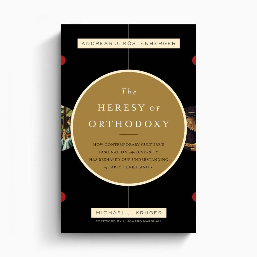 The Heresy of Orthodoxy – Crossway
