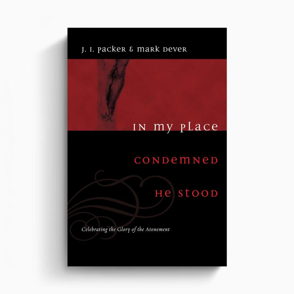 In My Place Condemned He Stood – Crossway