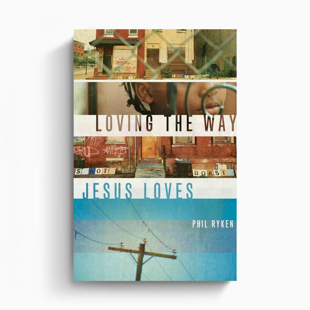 Loving the Way Jesus Loves – Crossway