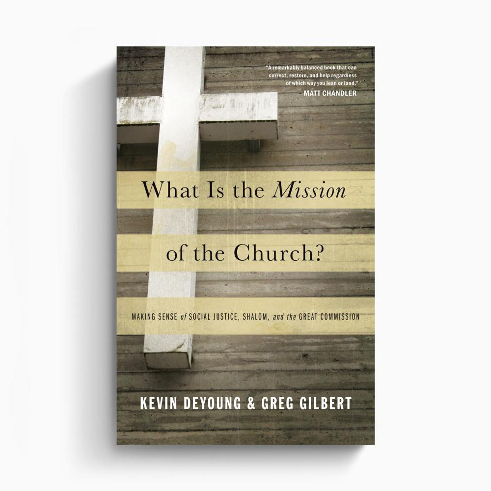 What Is the Mission of the Church? – Crossway