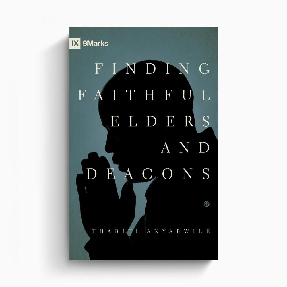 Finding Faithful Elders and Deacons – Crossway