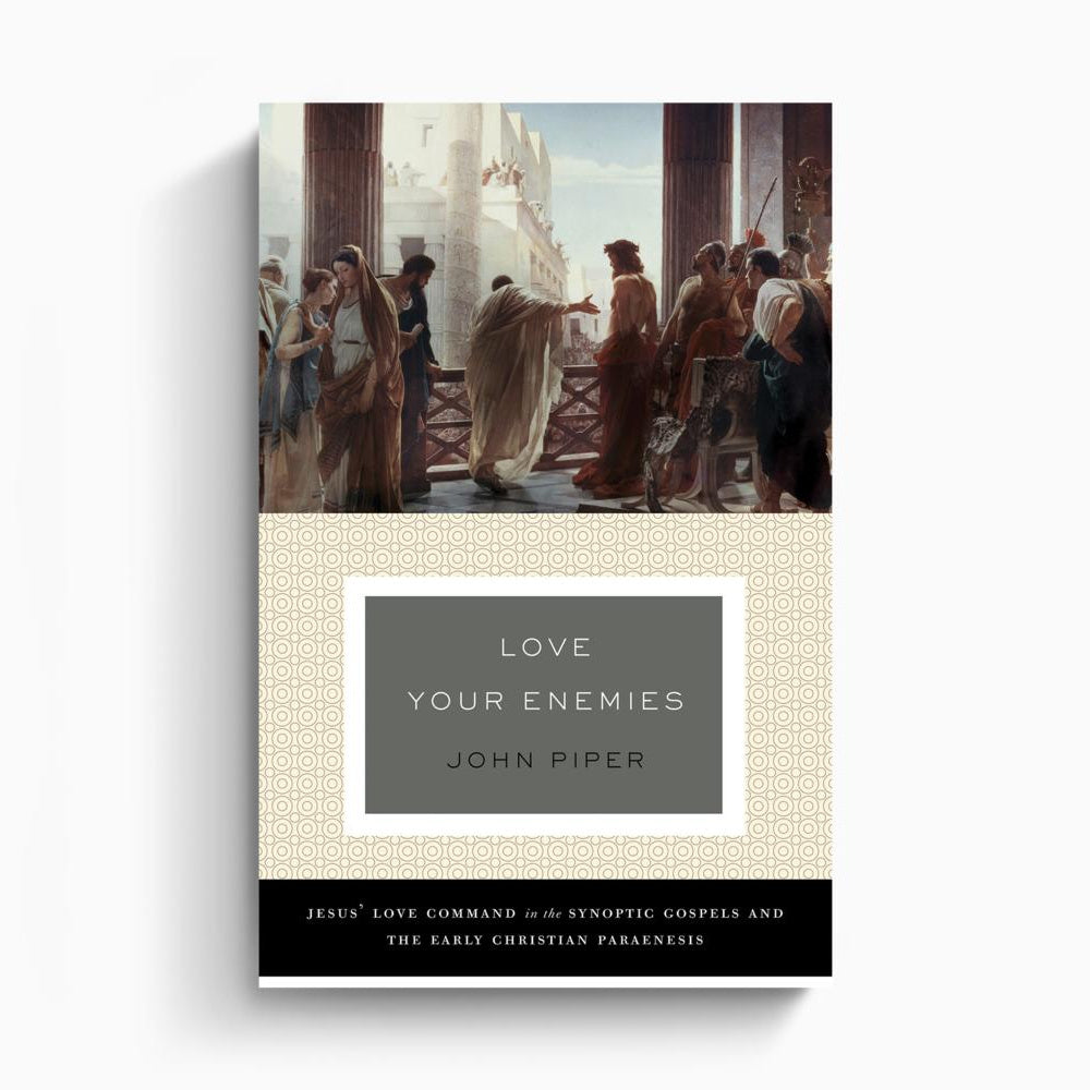 Love Your Enemies – Crossway