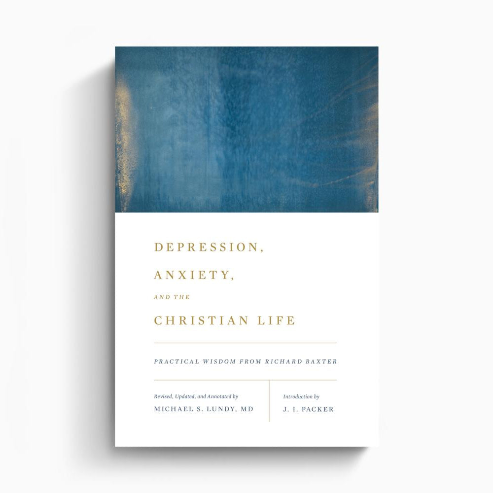 Depression, Anxiety, and the Christian Life: Practical Wisdom from Richard Baxter – Crossway