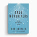 True Worshipers – Crossway