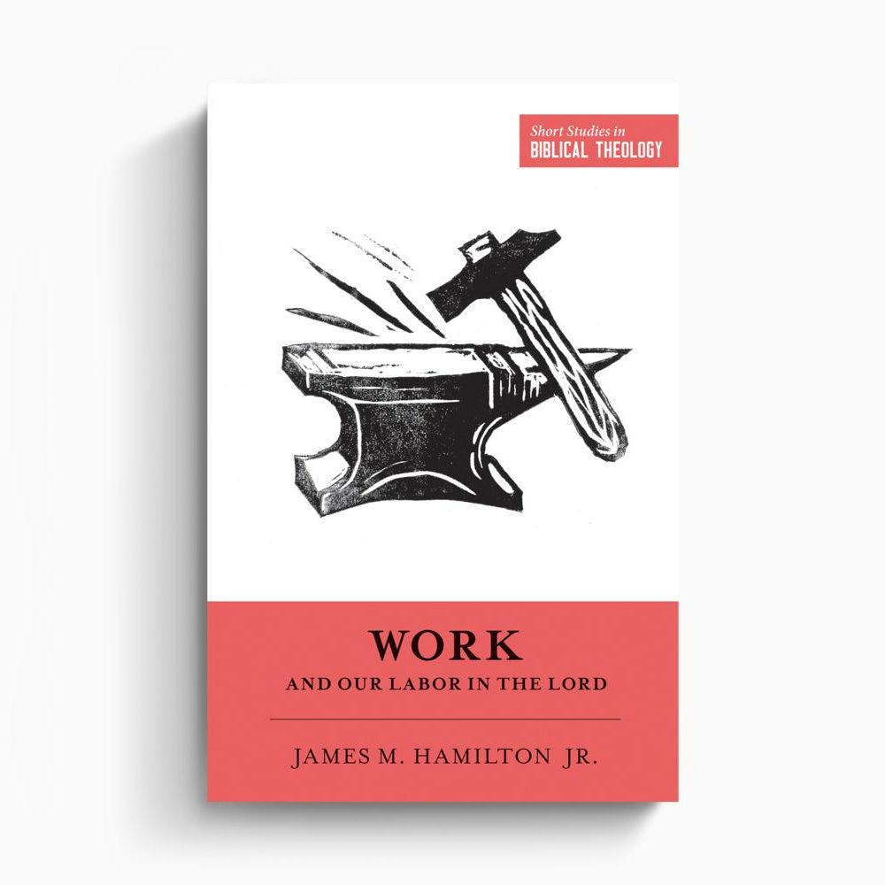 Work and Our Labor in the Lord – Crossway