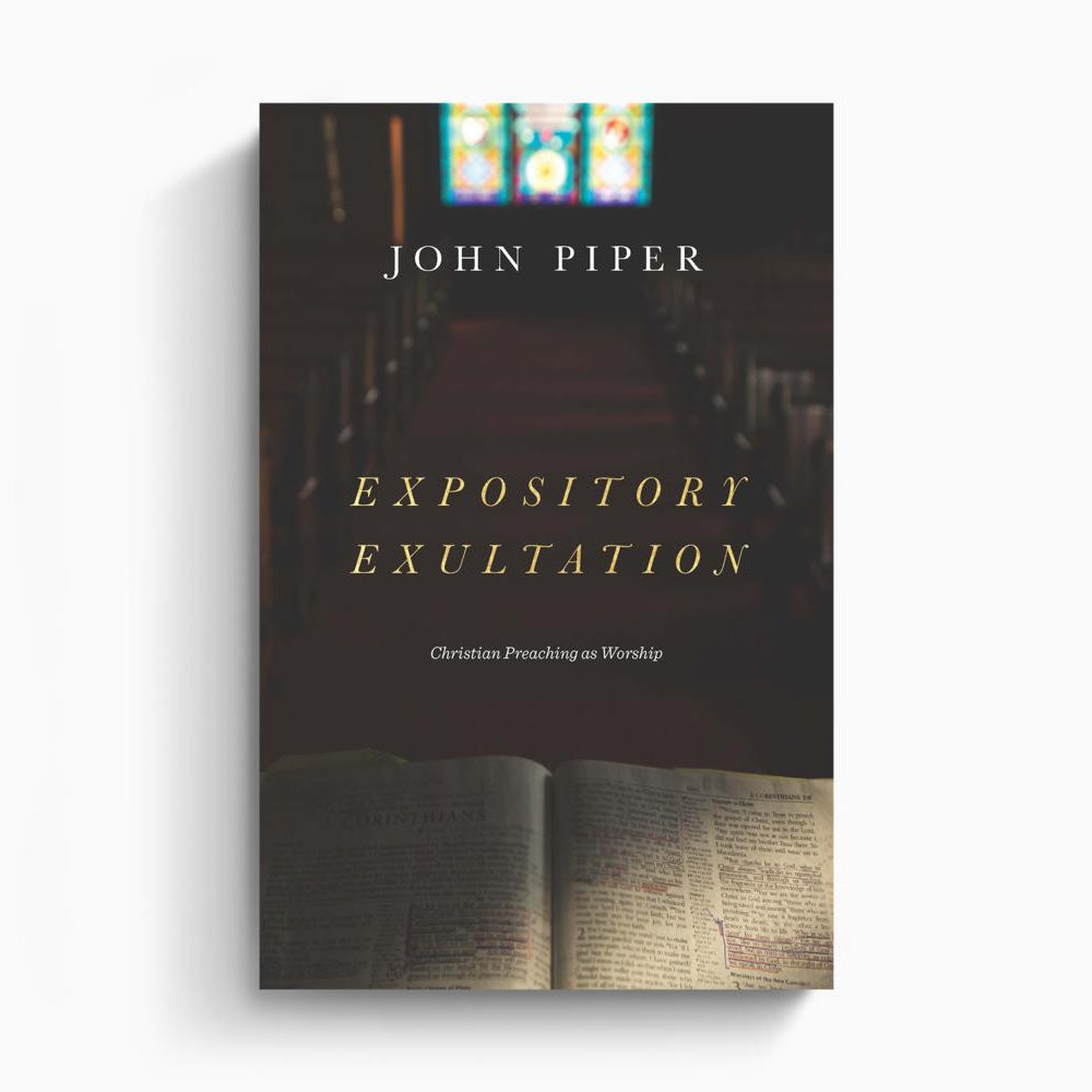 Expository Exultation – Crossway