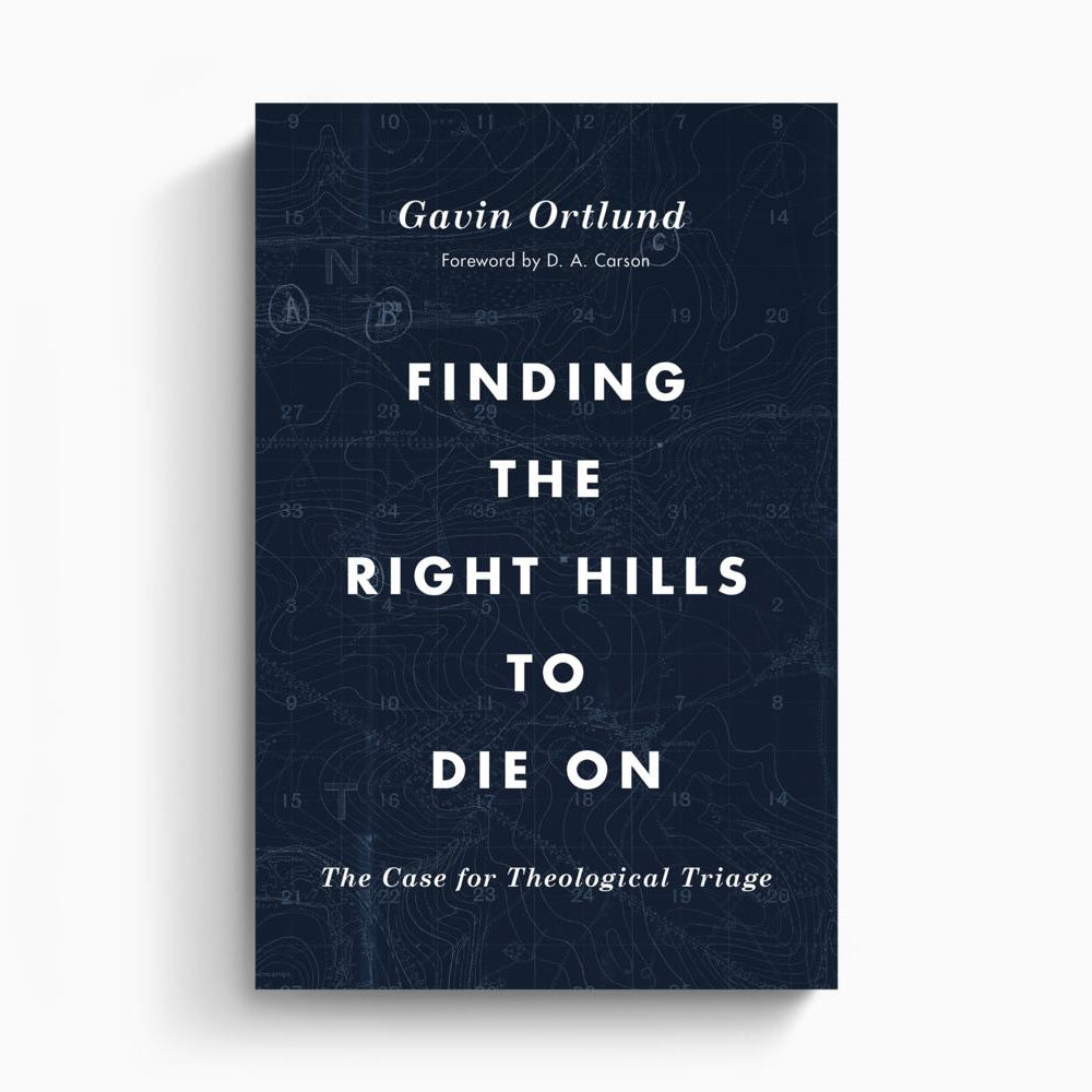 Finding the Right Hills to Die On – Crossway