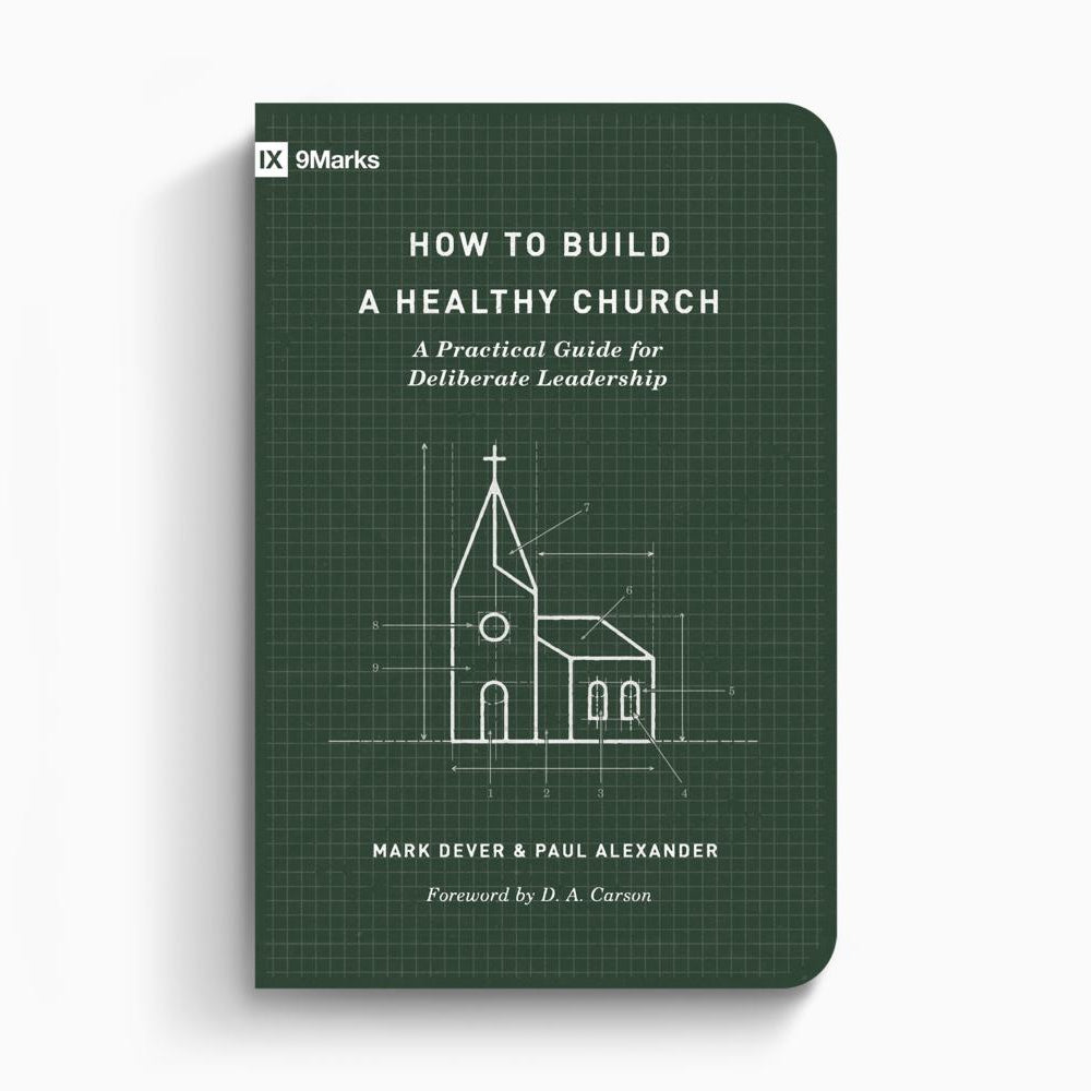 How to Build a Healthy Church – Crossway