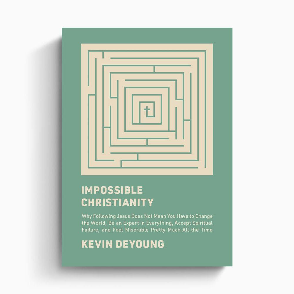 Impossible Christianity – Crossway
