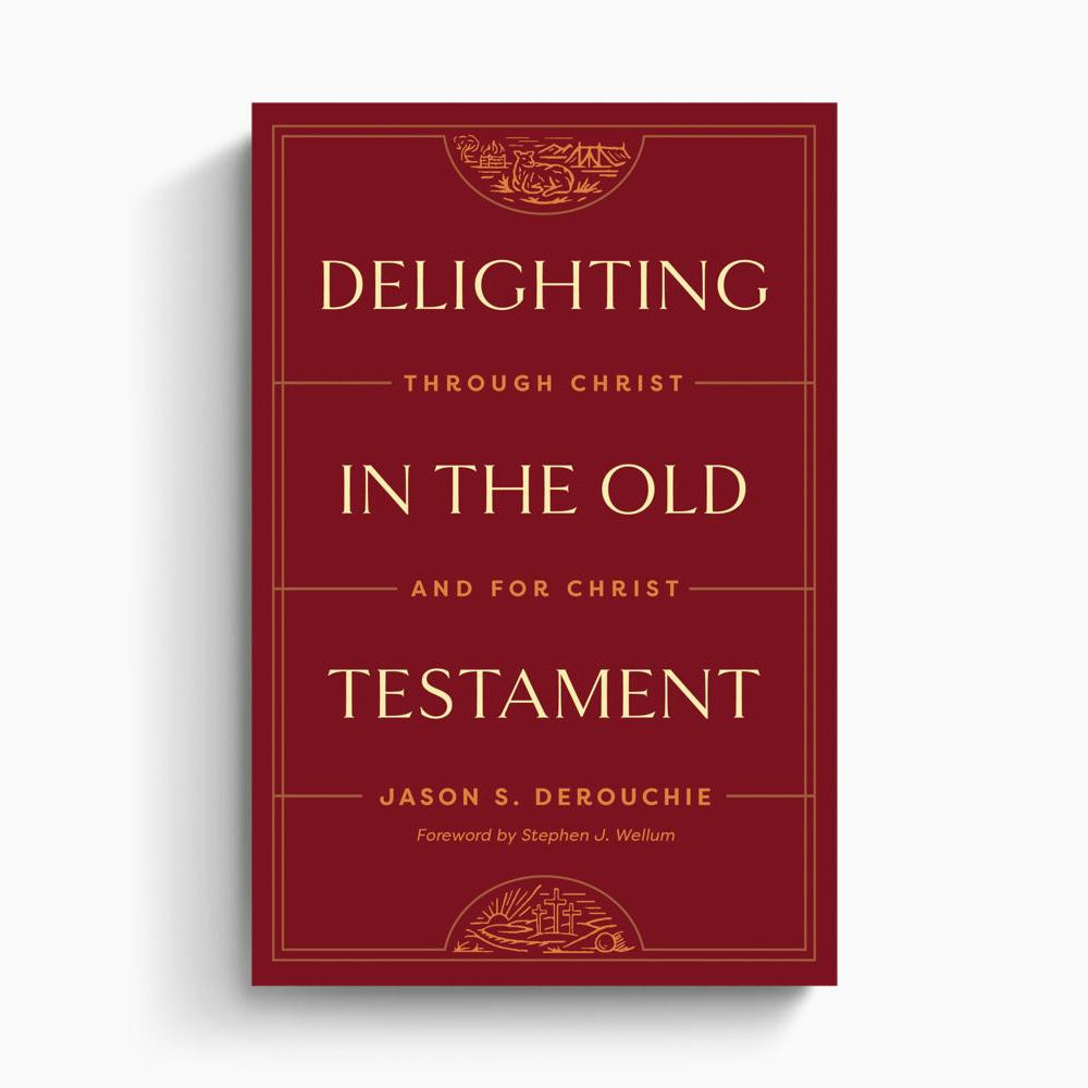 Delighting in the Old Testament – Crossway