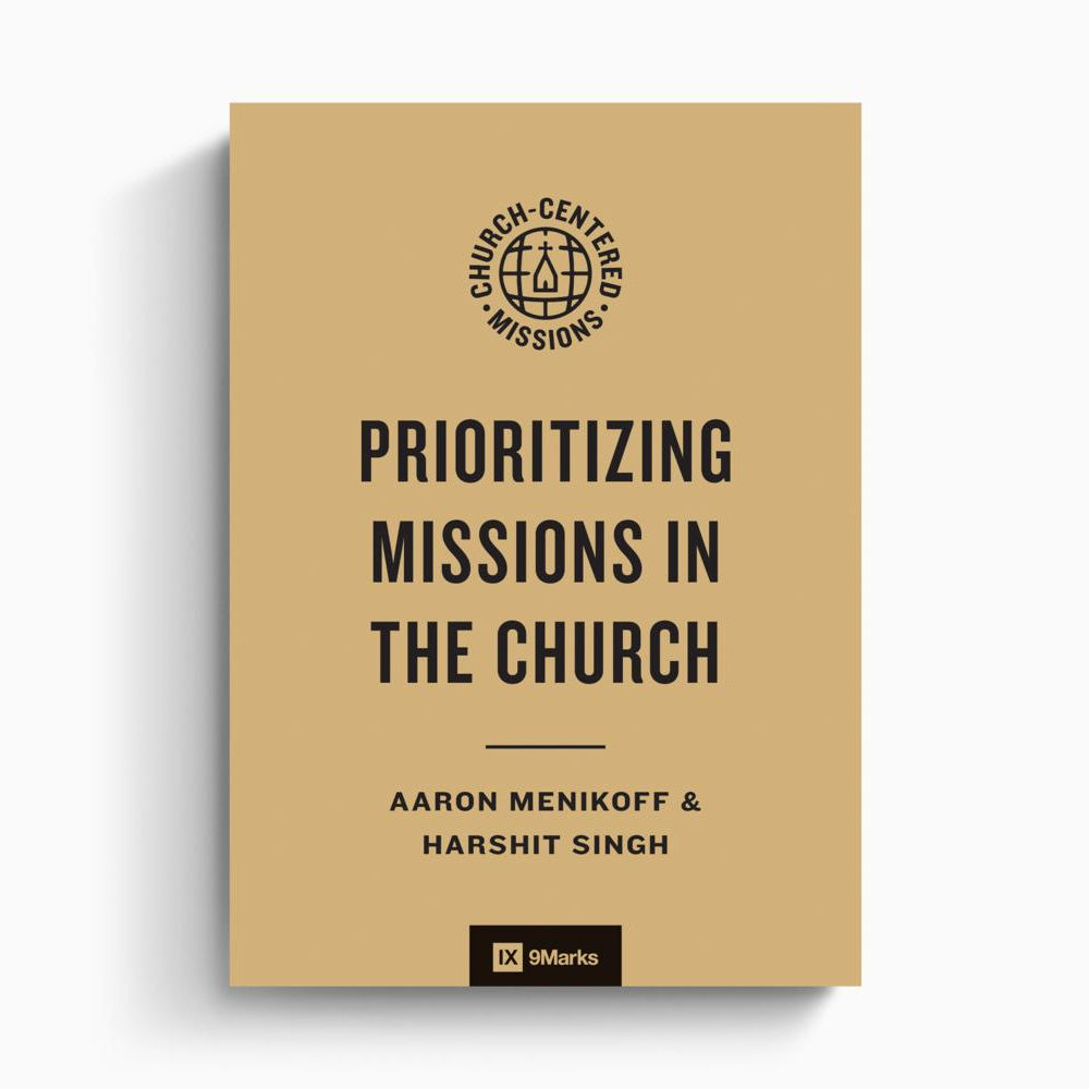 Prioritizing Missions in the Church – Crossway