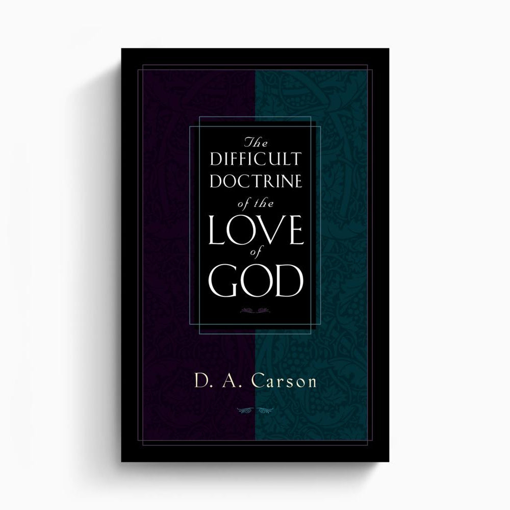The Difficult Doctrine of the Love of God – Crossway