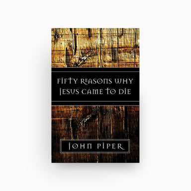 Cover of Fifty Reasons Why Jesus Came to Die