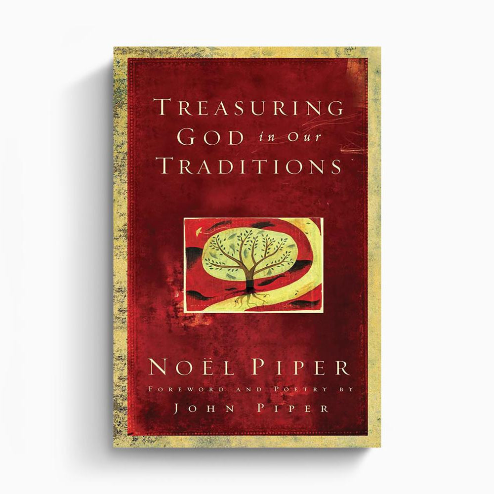 Treasuring God in Our Traditions – Crossway