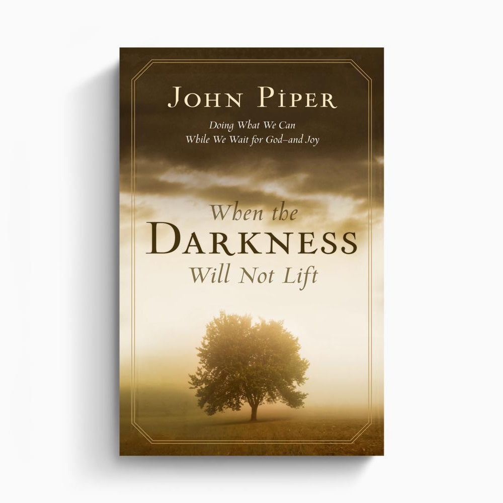 When the Darkness Will Not Lift – Crossway