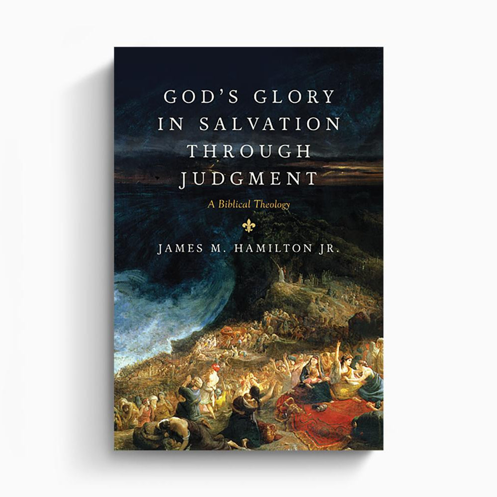 God's Glory in Salvation through Judgment: A Biblical Theology – Crossway
