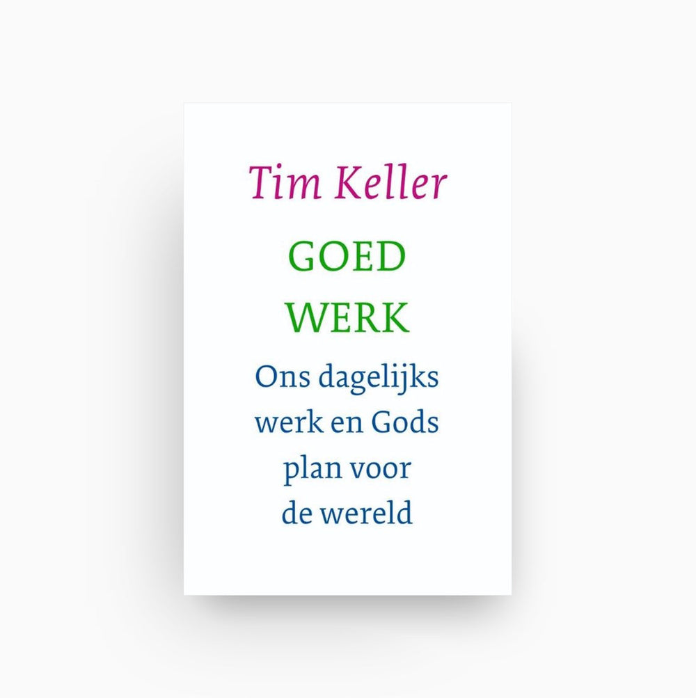 Omslag van Goed werk - ons dagelijks werk en Gods plan voor de wereld