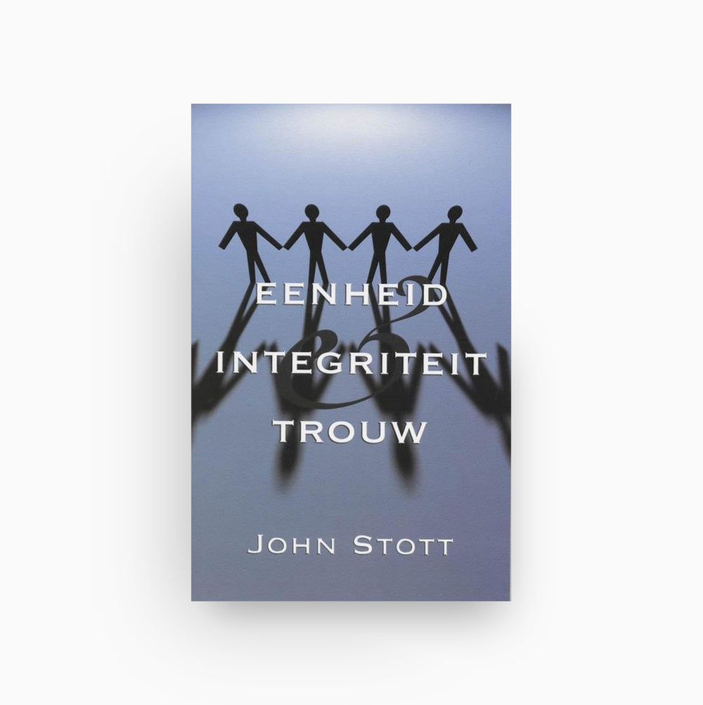 Omslag van Eenheid, integriteit en trouw door John Stott