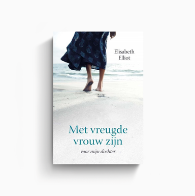 Met vreugde vrouw zijn - Elisabeth Elliot