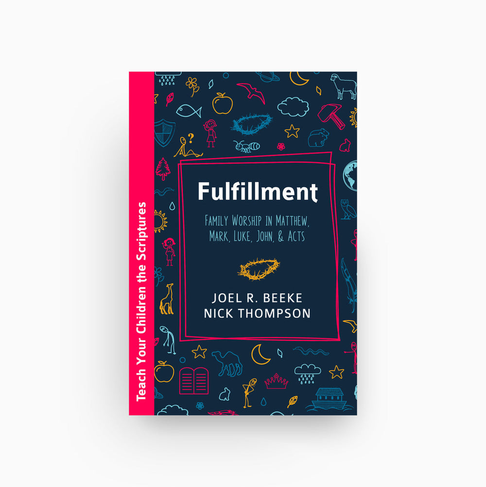 Cover of Fulfillment: Family Worship in Matthew, Mark, Luke, John, and Acts