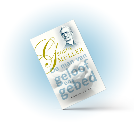 George Müller – de man van geloof en gebed
